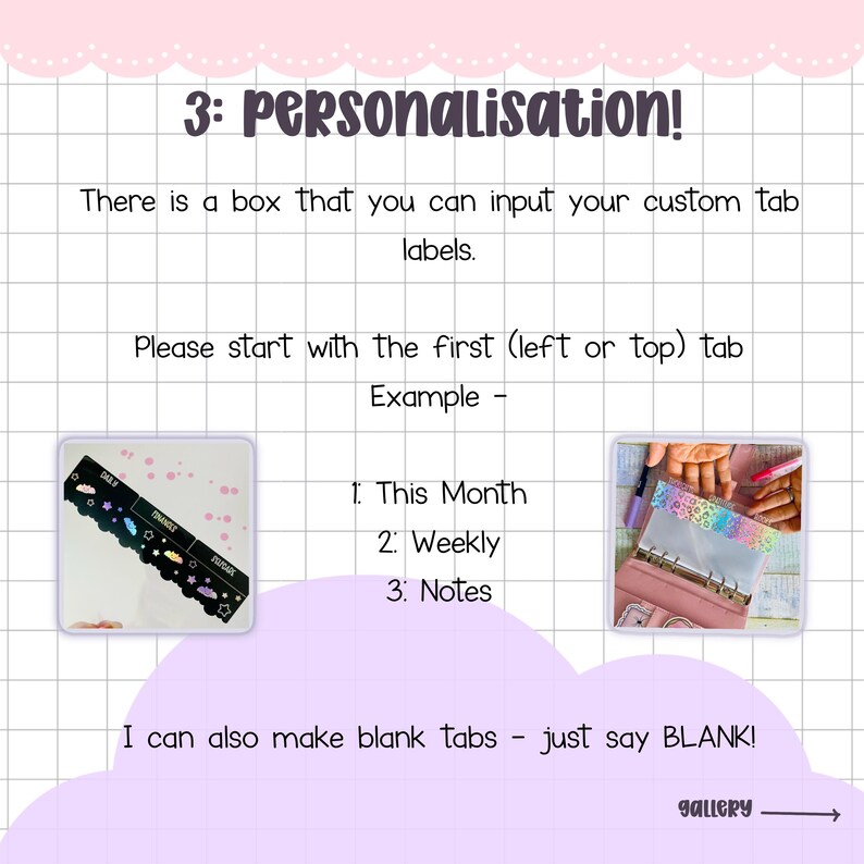 May include: Image showing a guide for personalizing tabs. Text reads "3: Personalisation!" and "There is a box that you can input your custom tab labels." Examples include "This Month," "Weekly," and "Notes." The image also says "I can also make blank tabs - just say BLANK!"