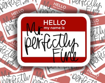 Hello Mr. Perfectly Fine sticker