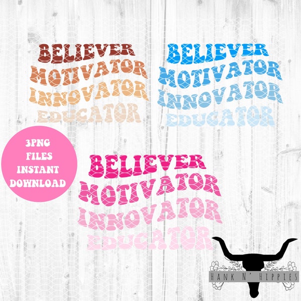 Believer,Motivator,Innovator,Educator PNG digital download|3 files boho, pink,blue| three different colors| Educator/teacher gift|teach