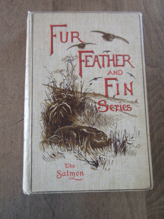 1898 Fur Feather and Fin Series Book the Salmon by Hon A. E.