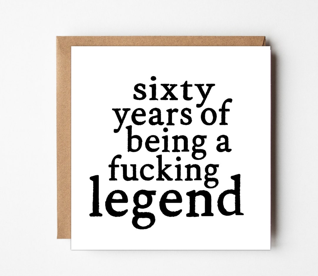 60th Birthday Card, 60 Years of Being A Fucking Legend Card, Funny 60th ...