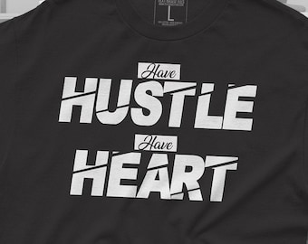Have Hustle Have Heart Unisex T-Shirt: Entrepreneur Gift
