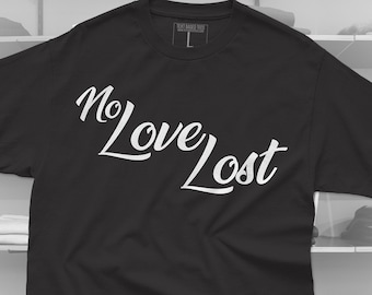 May include: Black t-shirt with white text that reads "No Love Lost".