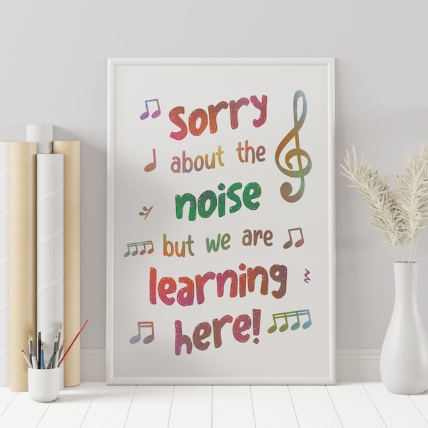 Music Classroom Poster, Sorry About the Noise, Music Education, Inspirational Wall Art