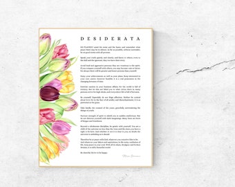 Desiderata- Max Ehrmann- Go placidly amid the noise and haste- Be cheerful- Strive to be happy- Spring Tulips- Things Desired- Unframed