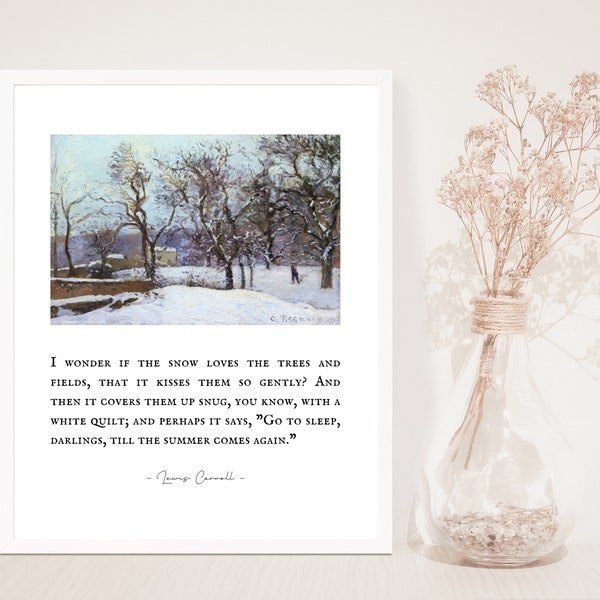 Lewis Carroll - I wonder if the snow loves the trees and fields - Alice in Wonderland - Camille Pissarro Painting - Snow Scene - Unframed
