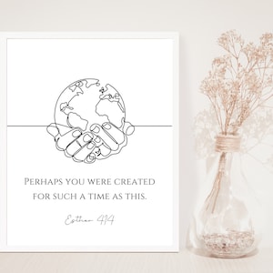 Perhaps you were created for such a time as this/Esther 4:14, Bible Verse, Scripture Print, He&#39;s got the whole world in His hands, Unframed