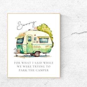 May include: A watercolor illustration of a green and white camper with the text "Sorry for what I said while we were trying to park the camper".