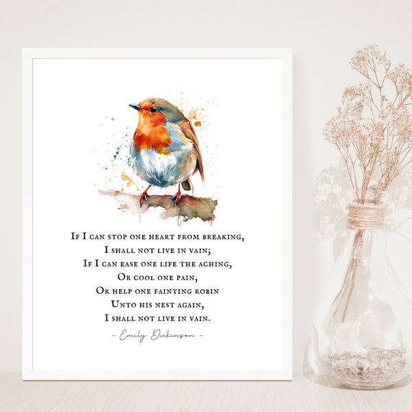 Emily Dickinson - If I can stop one heart from breaking, I shall not live in vain - Poetry - Watercolor Robin - Inspirational - Unframed