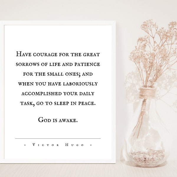 Victor Hugo Quote, Have Courage, Faith Quote, God is awake, Typography Print, Inspirational Words, Uplifting, Trust, Patience, Life Advice