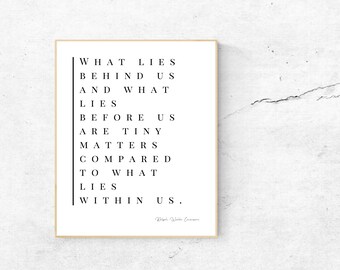 What lies behind us and what lies before us are tiny matters compared to what lies within us-Ralph Waldo Emerson-Typography Print-Unframed