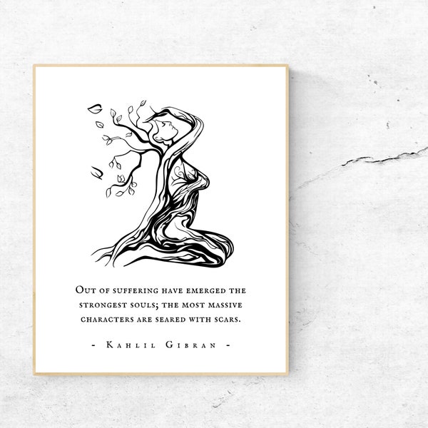 Out of suffering have emerged the strongest souls/the most massive characters are seared with scars/Kahlil Gibran Quote/Growth/Resilience