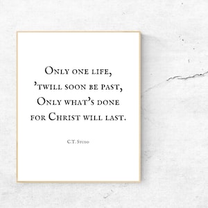 C.T. Studd, Only One Life 'twill Soon Be Past, Only What's Done for