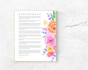 Desiderata-Max Ehrmann-Go placidly amid the noise and haste-Be cheerful-Strive to be happy-Prose Poetry-Things Desired-Inspiration-Floral