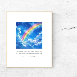 May include: A colorful rainbow arches through fluffy white clouds against a blue sky. The quote "Like the appearance of a rainbow in the clouds on a rainy day, so was the radiance around him." is printed below the image.
