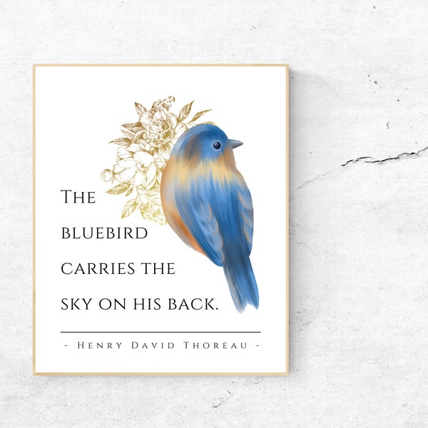 The bluebird carries the sky on his back - Henry David Thoreau - Birds - Freedom - Floral - Unframed Print