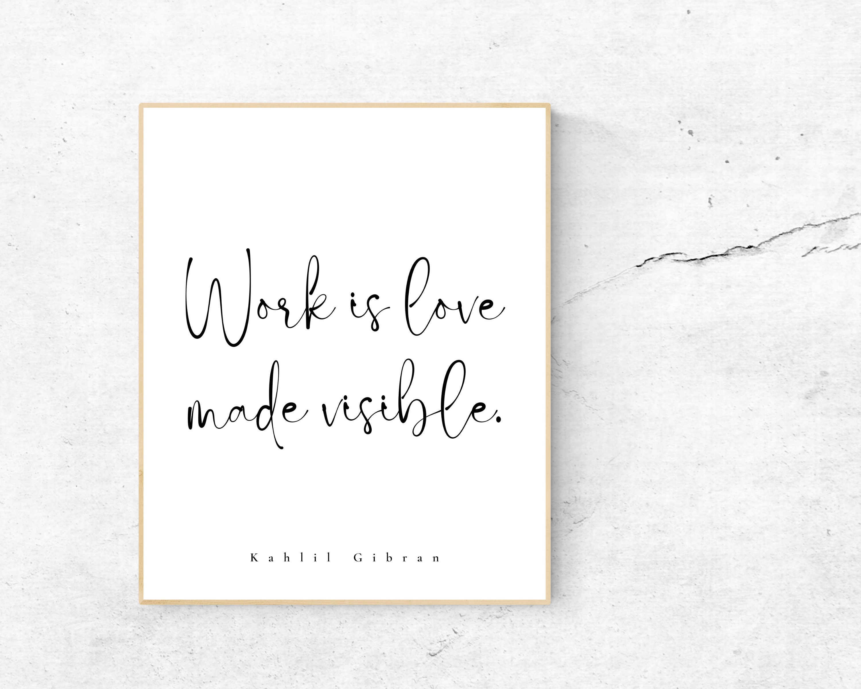 Work is love made visible - Kahlil Gibran Quote - The Prophet - Unframed  Print - Etsy 日本, image size:3000x2400