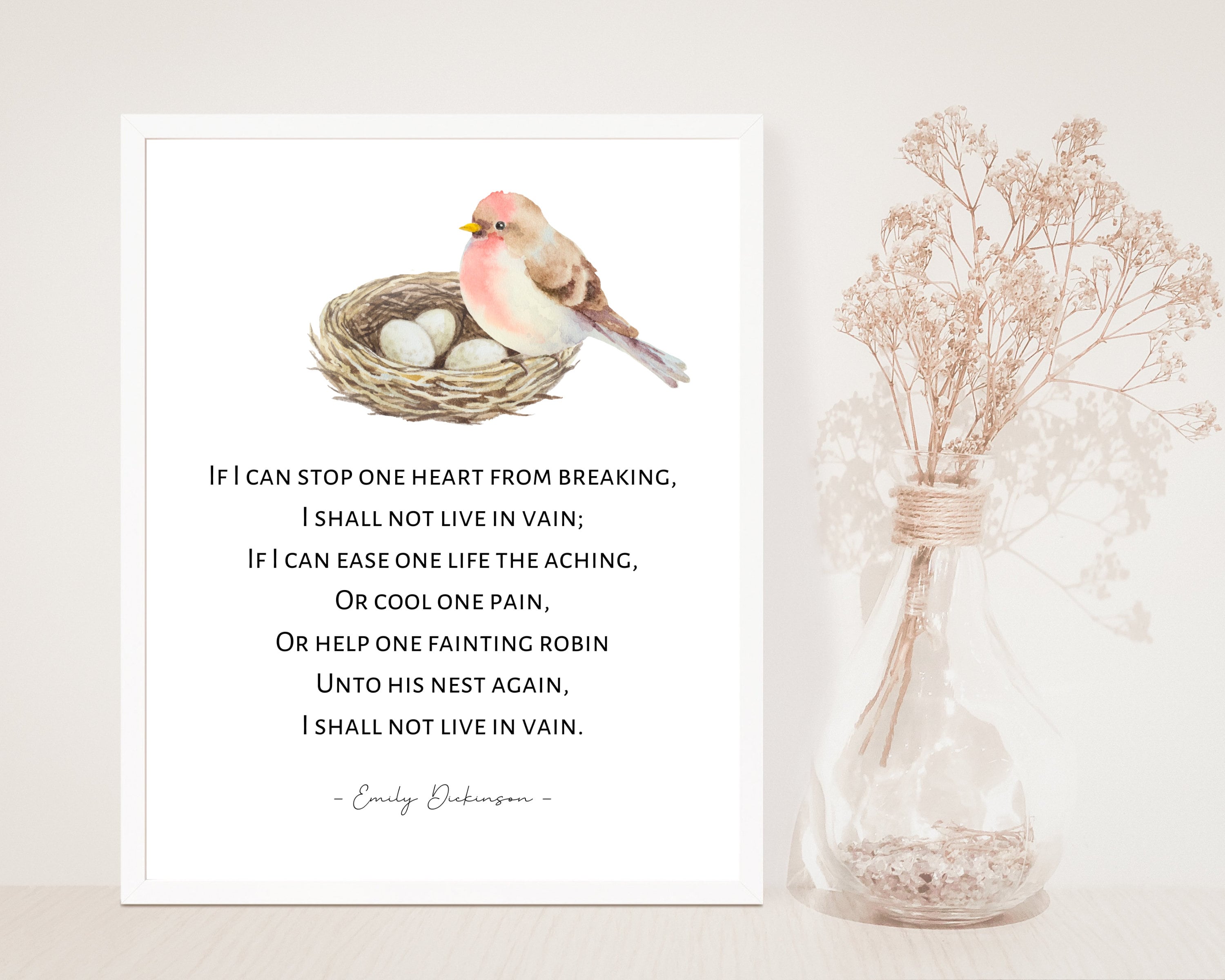 If I can stop one heart from breaking, I shall not live in