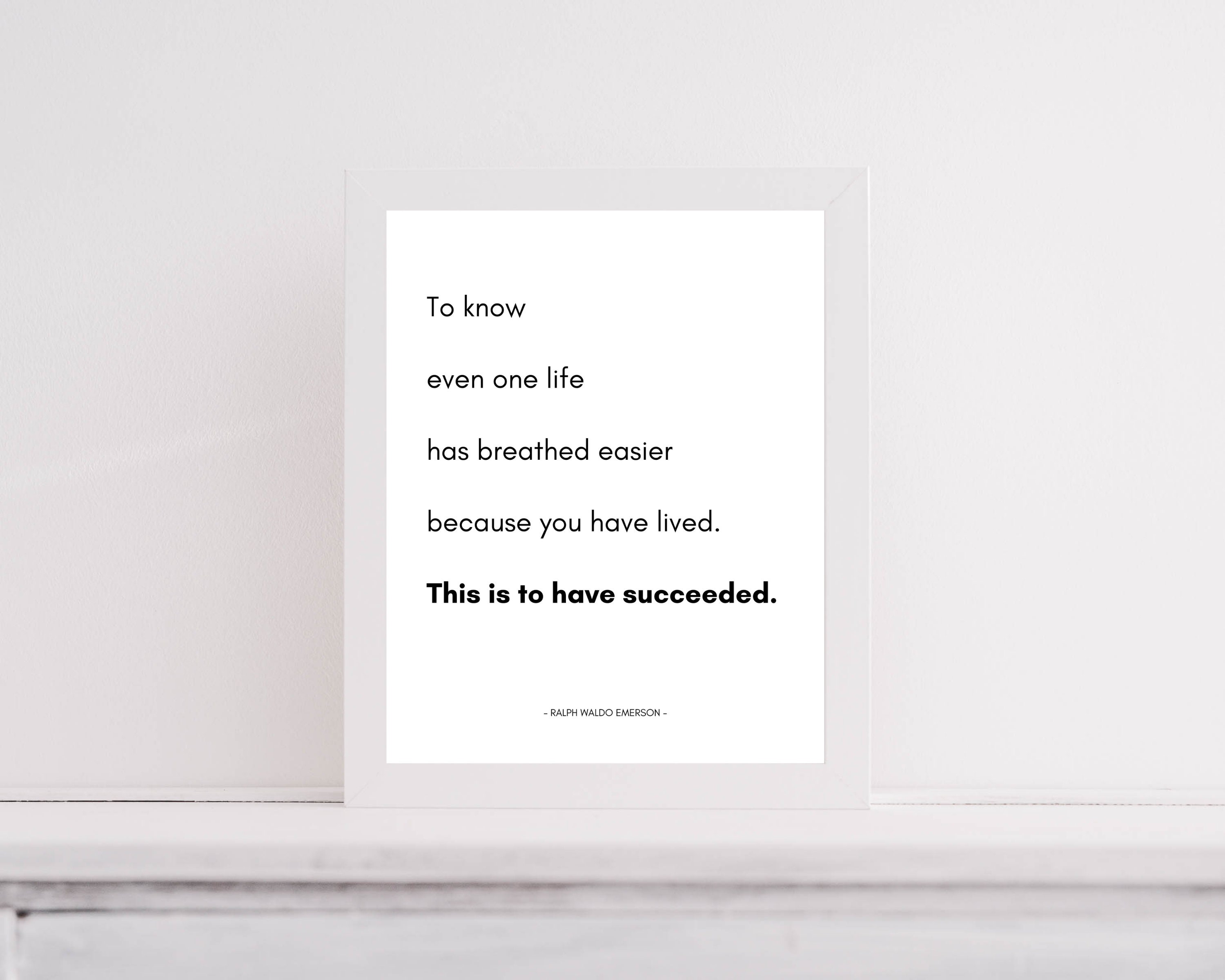 Ralph Waldo Emerson, to Know Even One Life Has Breathed Easier Because You  Have Lived, Typography Print, Philosophy, the Meaning of Success - Etsy, image size:3000x2400