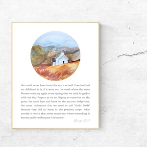 We could never have loved the earth so well if we had had no childhood in it, George Eliot Quote, Mary Ann Evans, Little Women, Nature, Love