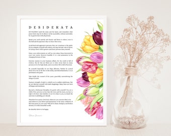 Desiderata with Tulips-Max Ehrmann-Go placidly amid the noise and haste-Be cheerful-Strive to be happy-Prose Poetry-Things Desired-Unframed