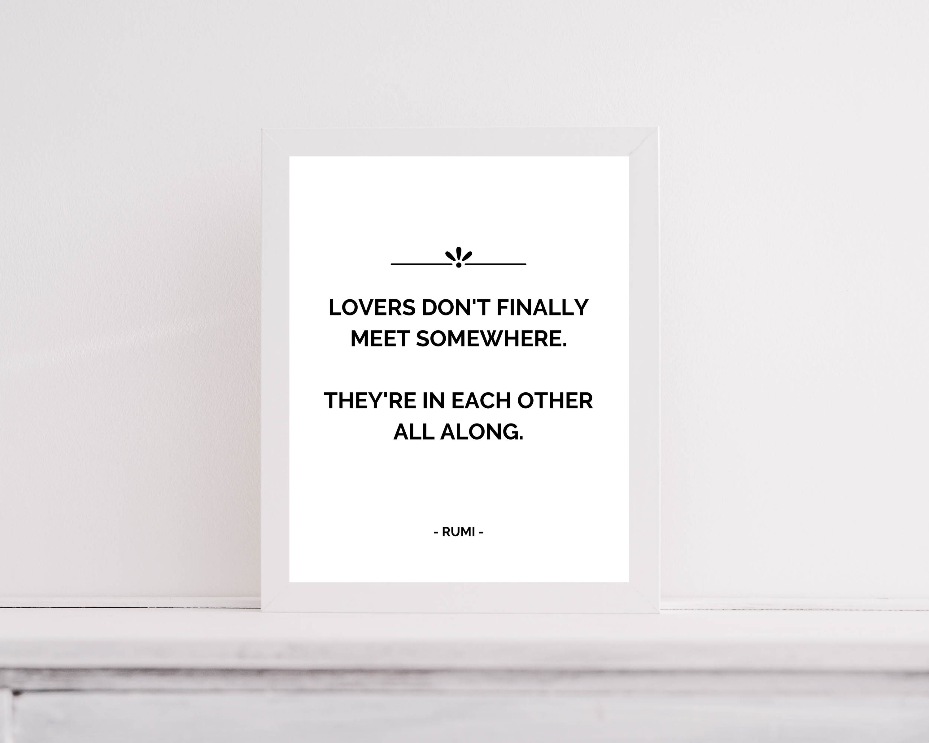Rumi, Lovers Don't Finally Meet Somewhere. They're in Each Other All Along.  Love Quote, Romance, Inspiration, Fate, Soulmates, Wedding Gift - Etsy, image size:3000x2400