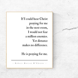 If I could hear Christ praying for me I would not fear a million enemies, Robert Murray M&#39;Cheyne Quote, Faith Print, He is praying for me