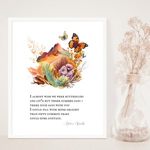 May include: A watercolor illustration of a mountain landscape with butterflies and flowers. The quote "I almost wish we were butterflies and liv'd but three summer days - three such days with you I could fill with more delight than fifty common years could ever contain. - John Keats" is printed below the illustration.