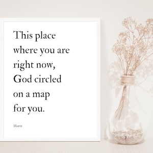 Hafiz Quote, This place where you are right now, God circled on a map for you, Typography Quote, Inspirational Quote Print