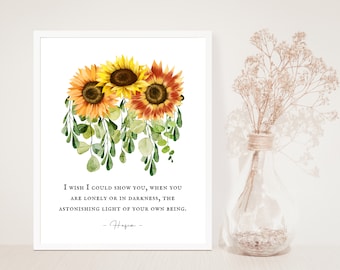 Hafiz - I wish I could show you, when you are lonely or in darkness, the astonishing light of your own being - Sunflowers - Unframed Print