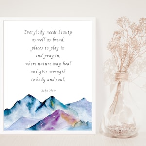 John Muir, Everybody needs beauty as well as bread, Nature Quote, Wall Print, Watercolor Art, Inspirational, Nature Heals, Wall Art