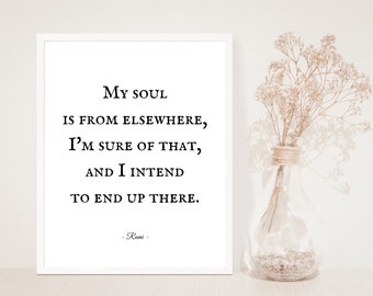 Rumi Quote, My soul is from elsewhere, I'm sure of that, and I intend to end up there, Typography Print, Poetry, Exploration of the Soul