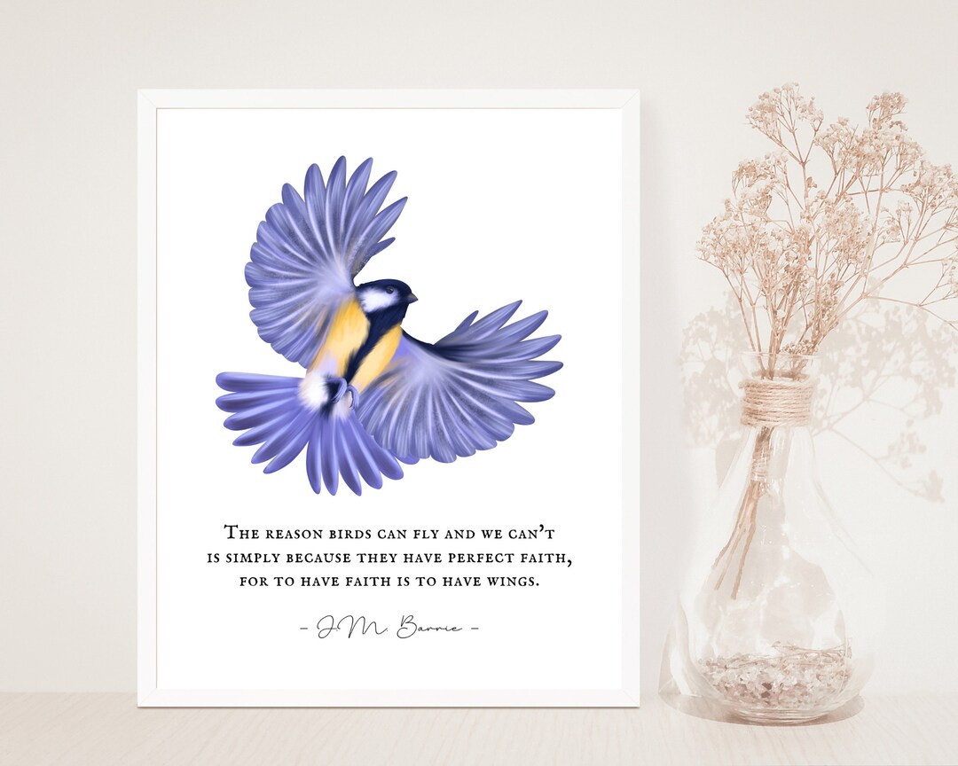 J.M. Barrie/the Reason Birds Can Fly Quote/to Have Faith is to Have