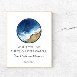 When you go through deep waters I will be with you, Isaiah 43:2, Bible Verse, Inspirational Print, Never Alone, Faith Quote, Waves/Ocean Art