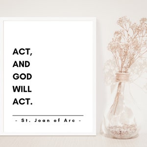 Joan of Arc - Act, and God will act - Typography Print - St. Joan of Arc - Inspirational Quote - Faith - Unframed Print