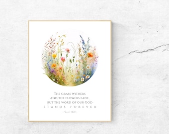 May include: A watercolor painting of a circle of wildflowers with a quote from the Bible: "The grass withers and the flowers fade, but the word of our God stands forever." - Isaiah 40:8