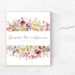 Consider the wildflowers - Luke 12:27 - Consider how the wildflowers grow - Bible Verse - Christian Flower Scripture - Unframed Print