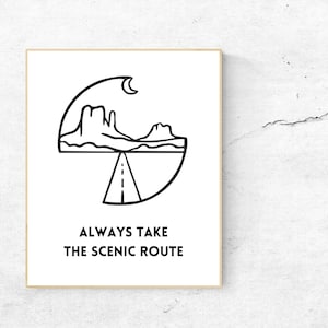 Always take the scenic route, Adventure, Travel, Explore, Road Trip, Wanderlust, Unframed Print