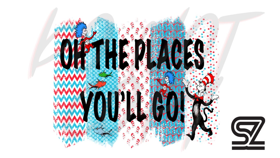Dr Seuss Oh the Places You'll Go Dr Seuss Week PNG Sublimation - Etsy