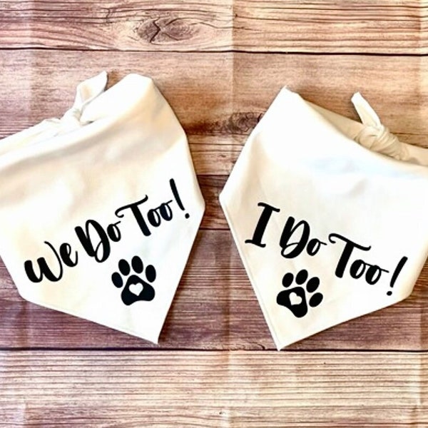 I Do Too We Do Too Wedding Tie-On Dog Bandana | wedding dog bandana | engagement dog gift | dog wedding attire | wedding dog gift |