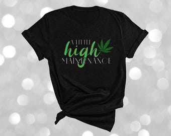 A Little High Maintenance Tee