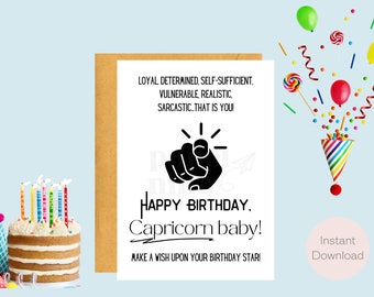 May include: A printable birthday card with a black and white illustration of a hand pointing at the viewer. The text reads "LOYAL, DETERMINED, SELF-SUFFICIENT. VULNERABLE, REALISTIC, SARCASTIC. THAT IS YOU! HAPPY BIRTHDAY. Capricorn baby! MAKE A WISH UPON YOUR BIRTHDAY STAR!"