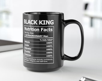 Black King Nutrition Facts Black Mug 15 Oz, Black King Coffee  White Mug, Black Man Mug, Black Boy Coffee Mug Gifts 11 or 15 Oz or 20 Oz Mug