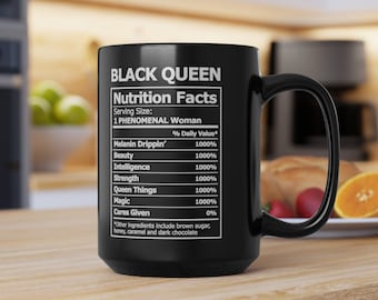 Black Queen Nutrition Facts Black Mug 15 Oz - Black Girl Magic  Mug - Black Woman White Mug - Black Girl- Black Mother 11 Oz or 20 Oz Mug