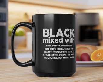 Black Mixed With Coffe Black Mug 15 Oz, Black Woman White Mug 11 Oz, Black Excellence White  20 Oz Mug, Black History Mug, Black Girl Mug