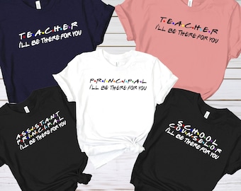 Lehrer I'll Be There For You Shirt, Schulberater Tshirt, Schulleiter Shirt, Schulleiter Geschenk, Schulleiter Shirt, Büroteam