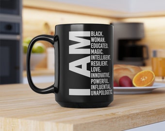 I Am Black Woman Black Mug 15 Oz, Black History Month, Black Girl Mug, African American Woman  Black Queen White Mug 11 Oz, 15 Oz, 20 Oz