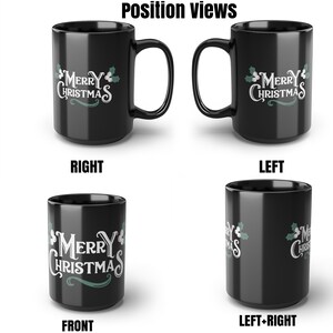 May include: Black ceramic coffee mug with a white "Merry Christmas" design and green holly leaves. The mug is shown from four different angles: front, right, left, and left-right.