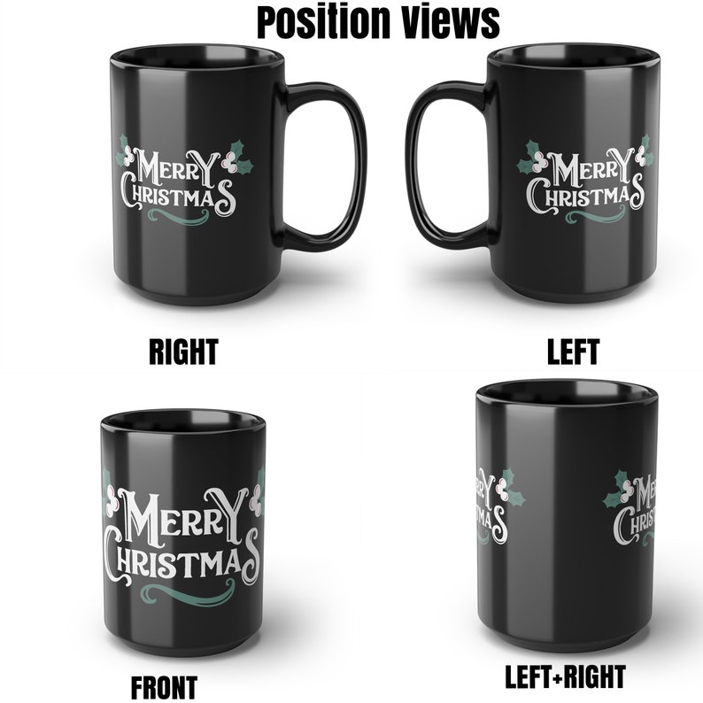 May include: Black ceramic coffee mug with a white "Merry Christmas" design and green holly leaves. The mug is shown from four different angles: front, right, left, and left-right.