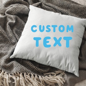 Custom Pillow Text Pillow, Personalized Pillow Gift, 12 × 12, 18 × 18, 22 × 22